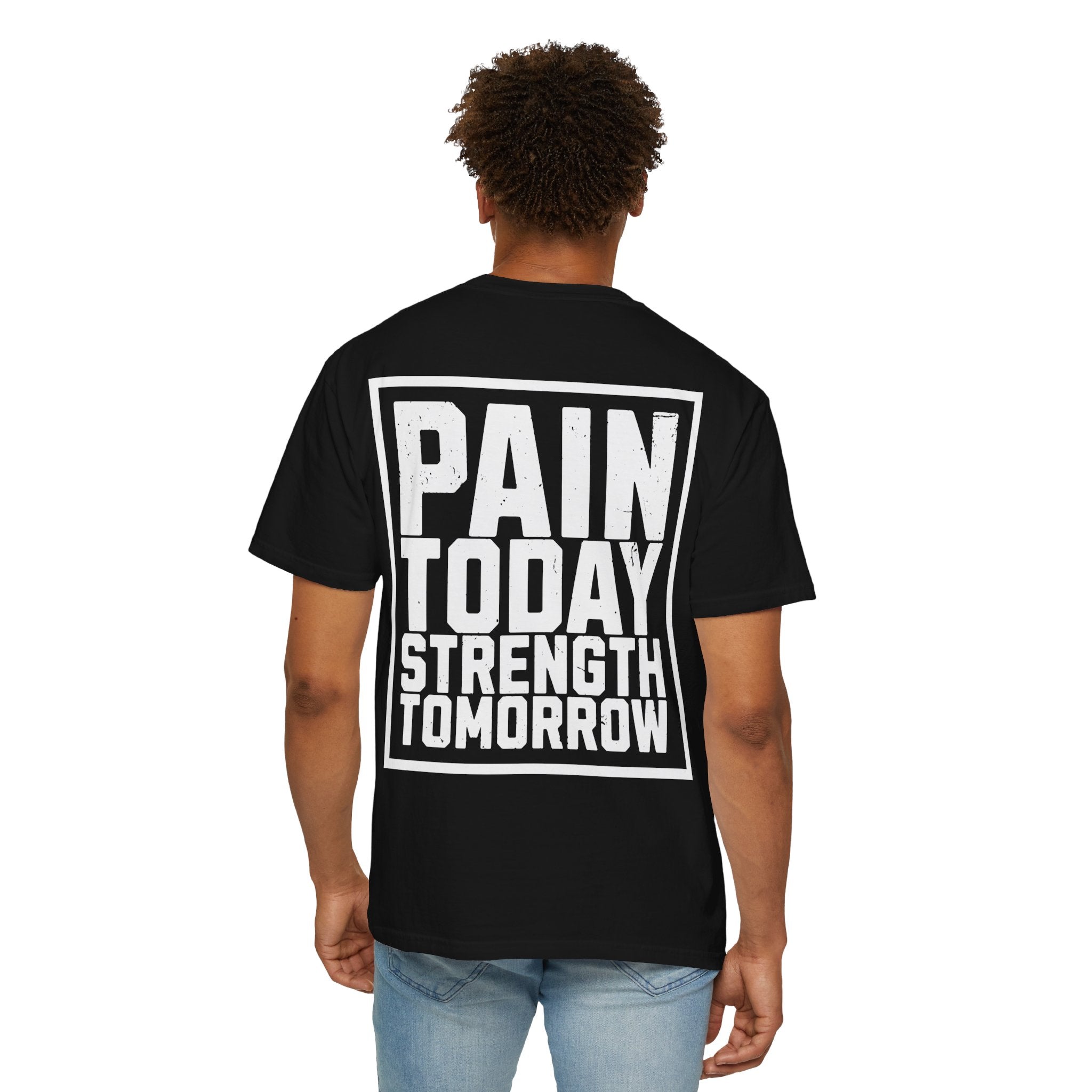 Pain today Strenghth Tomorrow t shirt for men and women