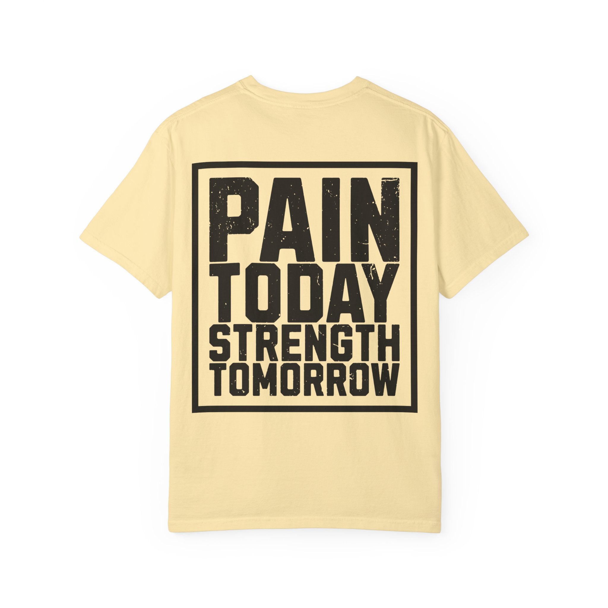 Pain today Strenghth Tomorrow t shirt for men and women