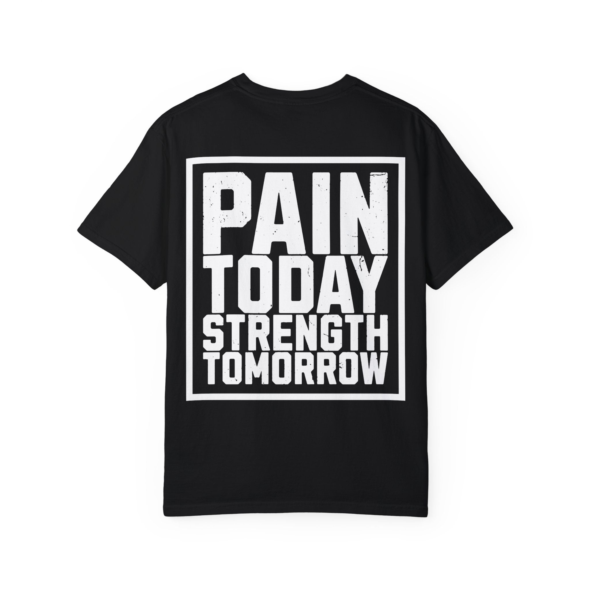 Pain today Strenghth Tomorrow t shirt for men and women