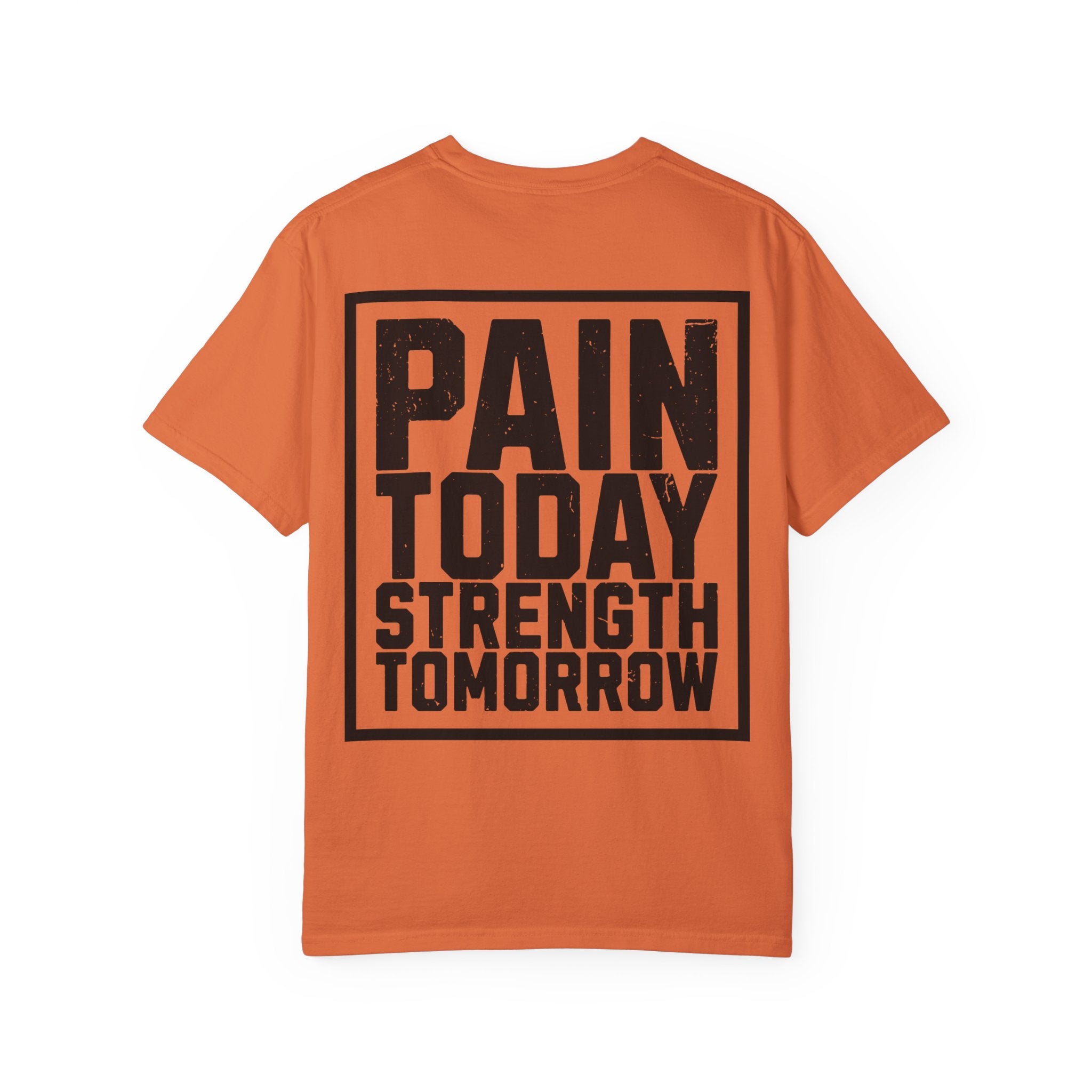 Pain today Strenghth Tomorrow t shirt for men and women